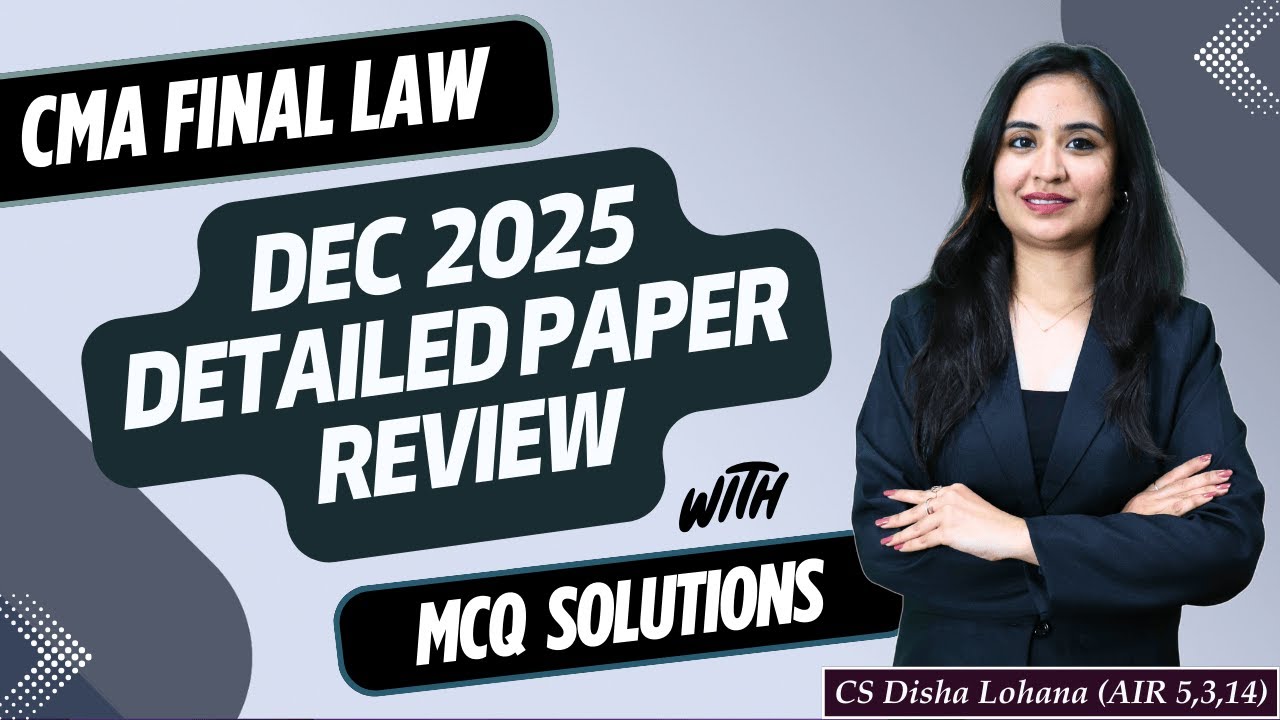 CMA FINAL LAW | DEC 2025 Detailed Paper Review | MCQ Solutions | CS ...