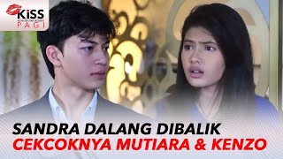 Download lagu Mutiara Bertengkar dengan Kenzo, Semua Karena Ulah Sandra? | Kiss Pagi