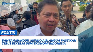 Bantah Mundur, Menko Airlangga Pastikan Terus Bekerja Demi Ekonomi Indonesia