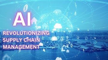 AI Revolutionizing Supply Chain Management