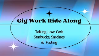 Gig Work Ride Along Low Carb Starbucks  Sardines