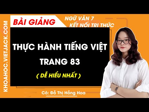 Thực hành tiếng Việt lớp 7 trang 83 Tập 2 – Kết nối tri thức – Cô Hồng Hoa (DỄ HIỂU NHẤT)