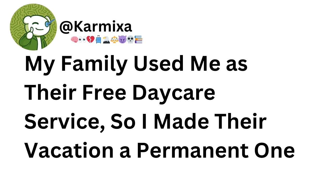 My Family Used Me as Their Free Daycare Service, So I Made Their Vacation a Permanent One