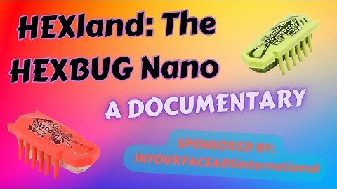 HEXland: The HEXBUG Nano | Documentary | Sponsored BY INYOURFACEADSinternational