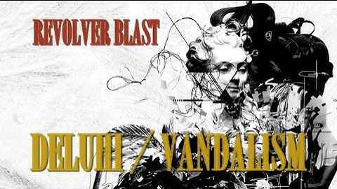 DELUHI - REVOLVER BLAST (VANDALISM ver.)