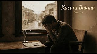 Kusura Bakma - Akustik Versiyon Yanık Devre