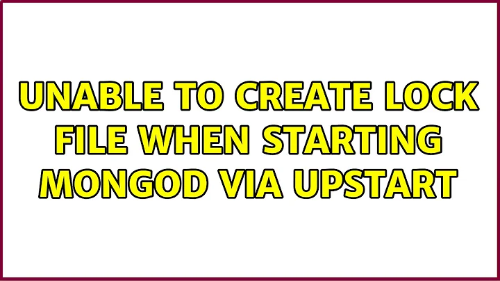 Ubuntu: Unable to create lock file when starting mongod via upstart