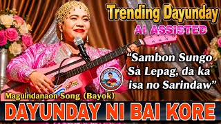New Trending Dayunday| Bayok ni Kore ♥️ | AI ASSISTED| Maguindanaon Song