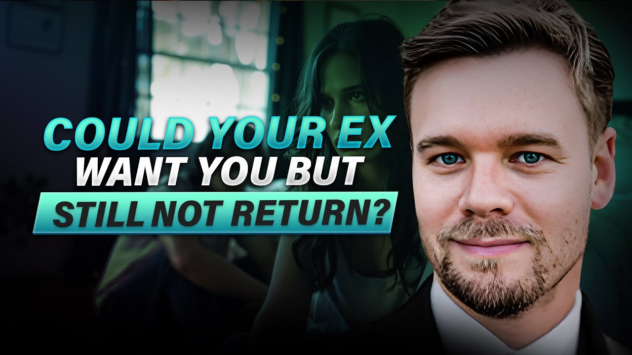 Could Your Ex WANT You BUT Still Not Come Back?