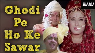 Ghodi Pe Ho Ke Sawar - Shatrughan Sinha | Ghulam Begum Badshah | Wedding Song - Dj Mj Production