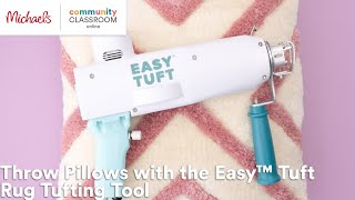 Online Class: Throw Pillows with the Easy™ Tuft Rug Tufting Tool | Michaels screenshot 5