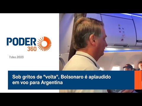 Sob gritos de "volta", Bolsonaro é aplaudido em voo para Argentina