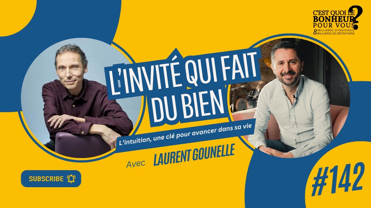 L’intuition, une clé pour avancer dans sa vie avec Laurent Gounelle et ...