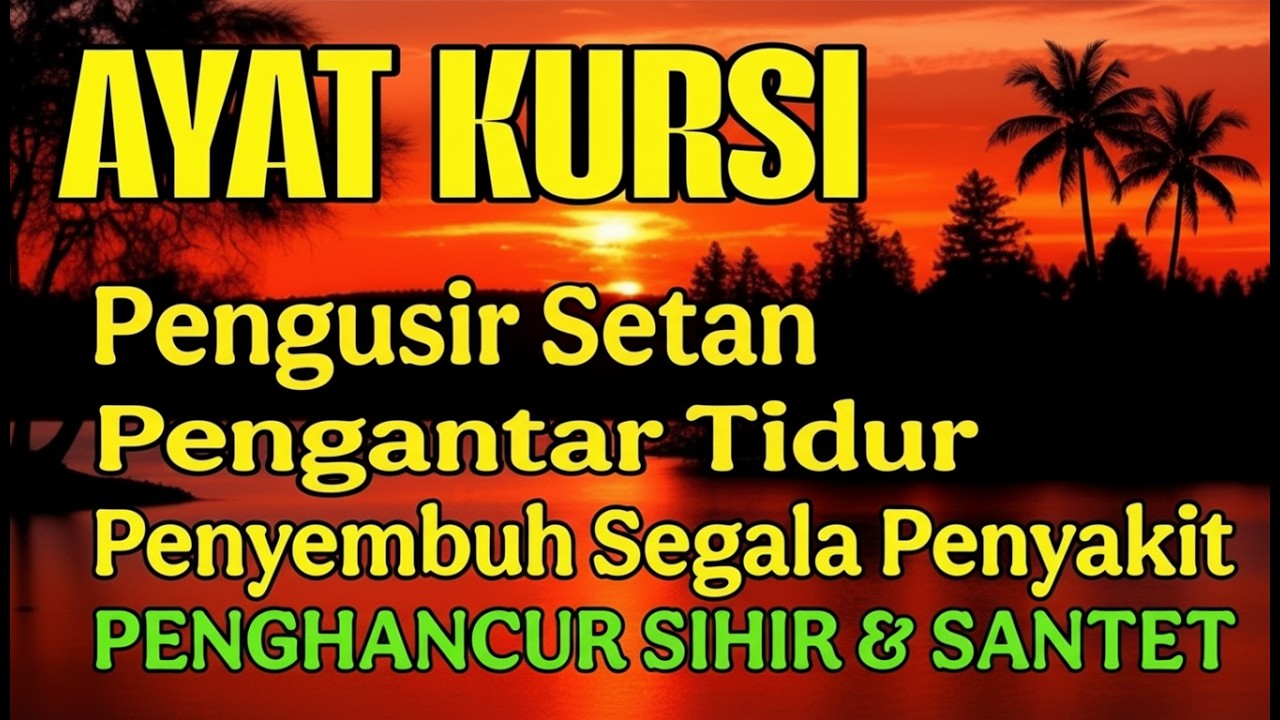 Ayat Kursi Pengantar Tidur, Ayat Kursi Pengusir Setan, Ayat Kursi Penghancur Jin & Setan.
