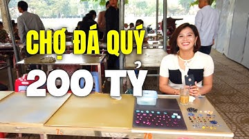 BẤT NGỜ Chợ Đá Quý 💎 200 TỶ đồng BÀY BÁN CÔNG KHAI tại LỤC YÊN, YÊN BÁI