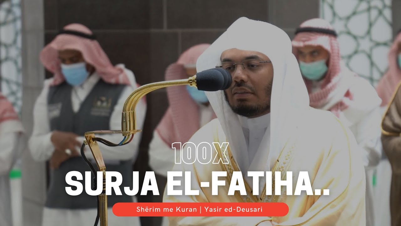 Surja el-Fatiha 100X - (Shërim me Kuran) | Yasir ed-Deusari - YouTube
