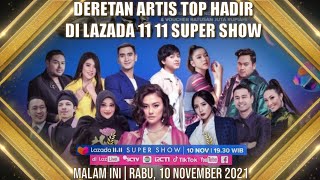 MALAM INI!! LAZADA 11.11 SUPER SHOW 2021 BERSAMA DERETAN ARTIS TOP