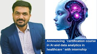 Announcing ‘certification course in AI and data analytics in healthcare ‘ with internship