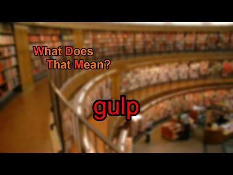 What does gulp