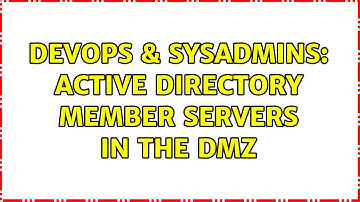 DevOps & SysAdmins: Active Directory member servers in the DMZ
