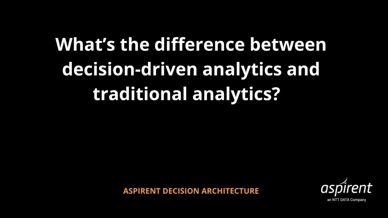 Decision Architecture: Difference between decision-driven analytics and traditional analytics