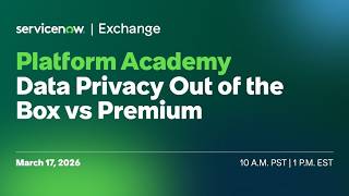 ServiceNow Exchange: Platform Academy - Data Privacy Out of the Box vs Premium screenshot 3