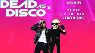 Dead As Disco X Usher - Yeah! ft. Lil Jon, Ludacris | [105 BPM] - [Requested]