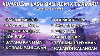 Kumpulan Lagu Bali Pilihan Paling Populer Terbaru 2024 🎵 Caplok Meong, Harapan palsu, Ngembak Geni