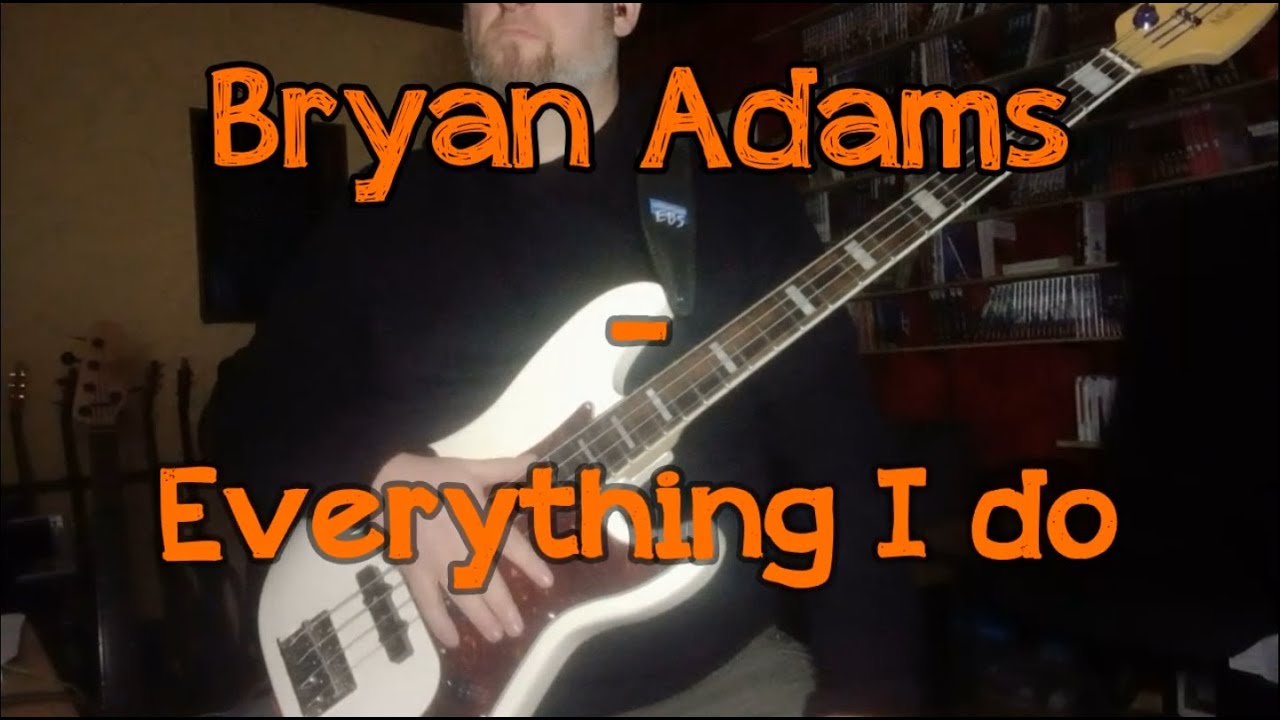 022 Bryan Adams Everything I do bass cover
