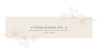 FITNESS DIARIES VOL. 2: easy vegan recipes, the best leggings & more