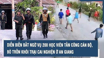 Diễn biến bất ngờ vụ 200 học viên tấn công cán bộ, bỏ trốn khỏi trại cai nghiện ở An Giang