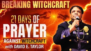 21 Days of Prayer Against Witchcraft with David E. Taylor - Day 12 @DavidETaylorMiraclesinAmerica