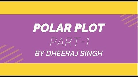 POLAR PLOT | PART 1 | CONTROL SYSTEM | BY DHEERAJ SINGH