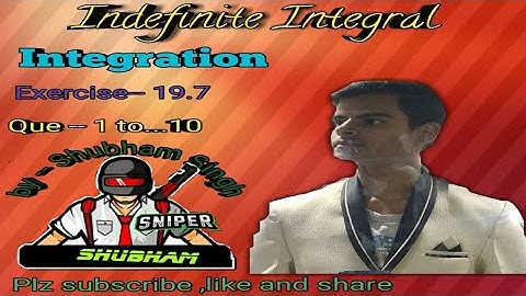 Class 12 Indefinite Integrals || Exercise 19.7 Q. No. 1 to...10 || Integration || [Shubham Singh] ||