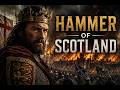 Edward Longshanks: The Hammer of Scotland