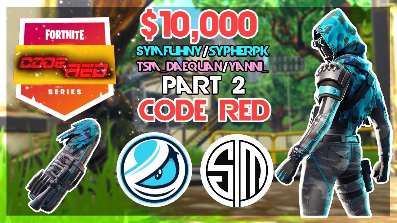 $10 000 🥊Finals TSM_Daequan Yanni_ VS Symfuhny SypherPK Part 2 🥊Code Red (Fortnite)