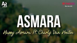 Asmara - Happy Asmara Ft. Charly Van Houten (LIRIK)