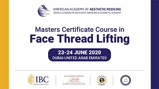 American Academy of Aesthetic Medicine Masters Course in Face Thread Lifting 23 - 26 Jun 2020, Dubai