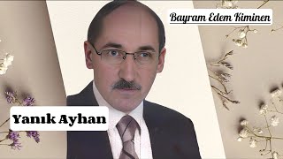 Yanık Ayhan Bayram Edem Kiminen Resimi