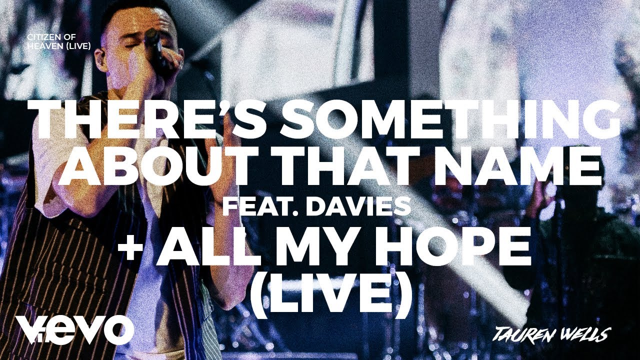 Tauren Wells - There's Something About That Name / All My Hope (Live) Tauren Wells - There's Something About That Name / All My Hope (Live)