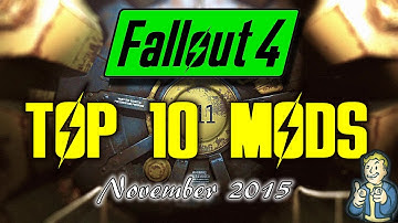 Fallout 4 Top 10 Mods - November 2015