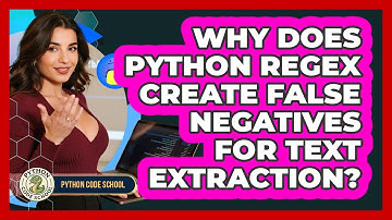 Why Does Python Regex Create False Negatives For Text Extraction? - Python Code School