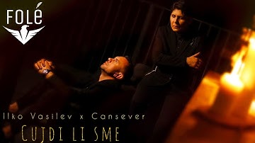 Ilko Vasilev x Cansever - Cujdi Li Sme (Official Video)