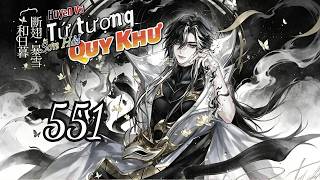 Tập 551 | Huyền Vũ Tứ Tượng - Sơn Hải Quy Khư | NT Vietsub