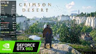 GTX 960 | Crimson Desert - 1080p, 900p, 720p, FSR 3.1 + FG....