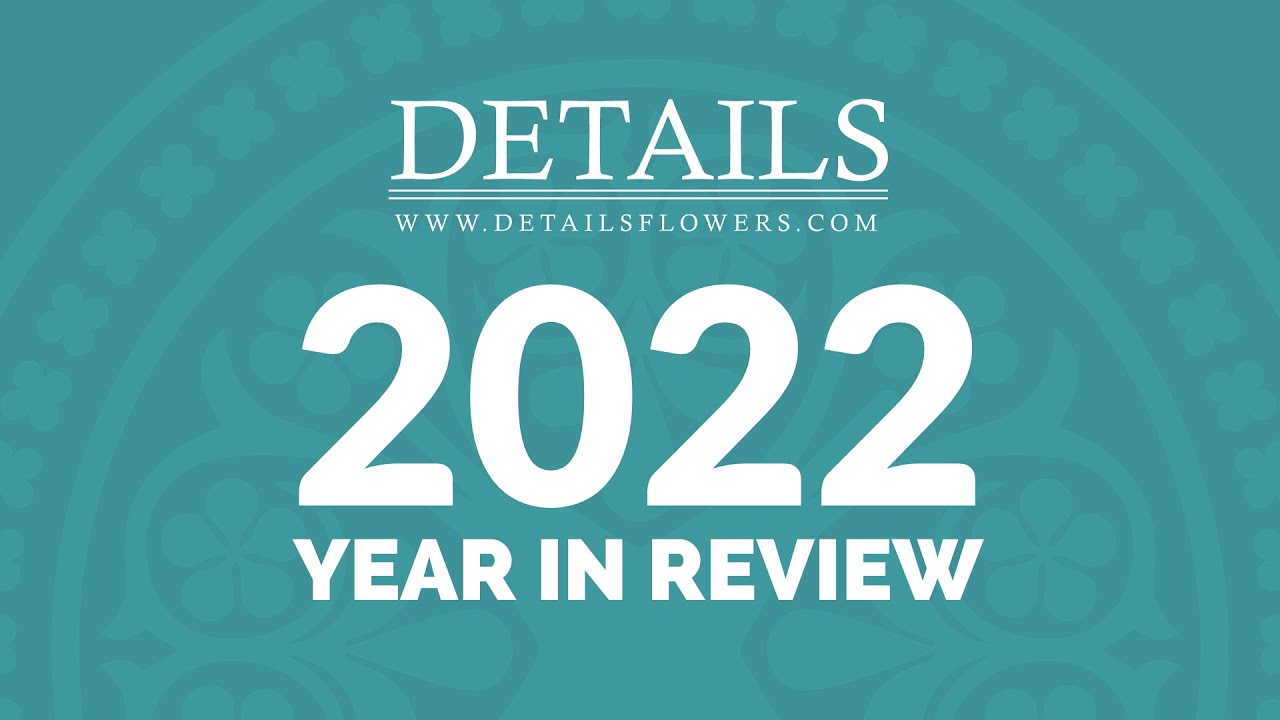 Details Flowers Software 2022 Year In Review