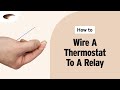 How to Wire a Thermostat to a Relay