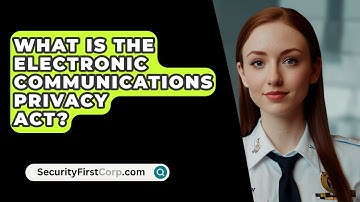 What Is The Electronic Communications Privacy Act? - SecurityFirstCorp.com