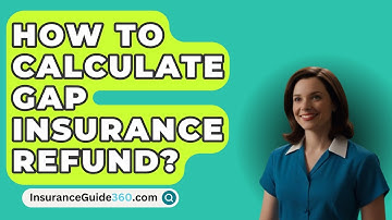 How To Calculate GAP Insurance Refund? -  InsuranceGuide360.com