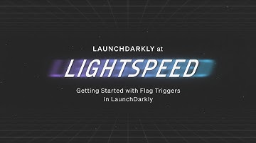 Getting Started with Flag Triggers in LaunchDarkly
